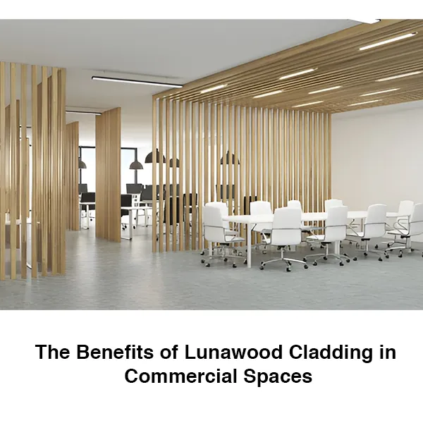 The Benefits of Lunawood Cladding in Commercial Spaces